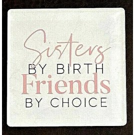 P. Graham Dunn Acrylic Magnet "Sisters By Birth Friends By Choice" Square 2.75" x 2.75" NEW