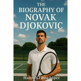 The Biography of Novak Djokovic