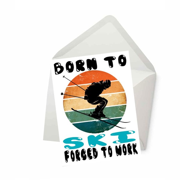 PICTURE THIS PRINTS Born to Ski Forced to Work Greeting