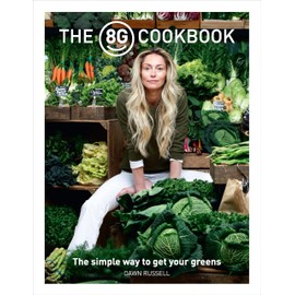 The 8Greens Cookbook: The Simple Way to Get Your Greens