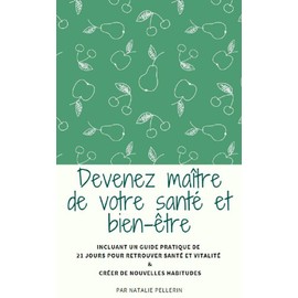  Devenez ma?tre de votre sant et bien-tre: Dfi 21 jours vitalit (French Edition)