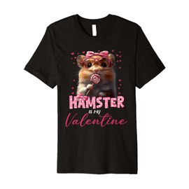 Cute Hamster Valentine's Day Hamster Is My Valentine Outfits Premium T-Shirt