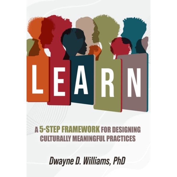 LEARN: A 5-Step Framework For Designing Culturally Meaningful Practices