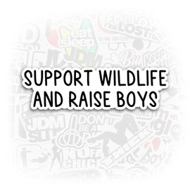 Support Wildlife and Raise Boys Stickers Mom Stickers Funny Mom Stickers Mom of Boys Stickers Laptop Stickers Mom Stickers