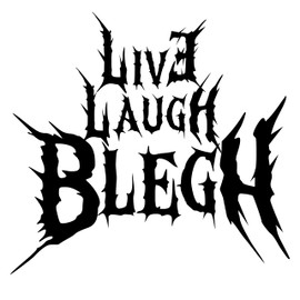 Live Laugh Blegh Decal for Cars, Laptops, Trucks, Drinkware and more.