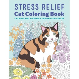 Stress Relief Cat Coloring Book: Calming and Adorable Designs for Adults
