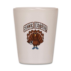 CafePress Thanksgiving Soccer Turkey Soccer Inste Unique and Funny Shot Glass