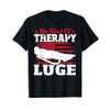 My Kind Of Therapy Luge T-Shirt