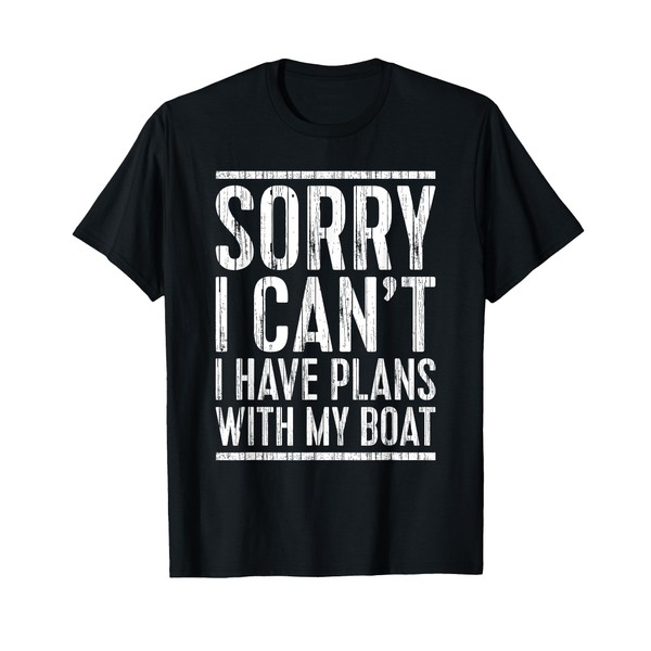 Sorry I Can't I Have Plans With My Boat Shirt