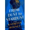 From Dust to Stardust: A Novel
