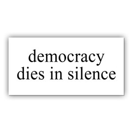 Magnet Democracy Dies in Silence Magnet Anti Subtle Liberal Leftist Democrat White for Bumper, Refrigerator, Cruise Door, Car, Truck 7.5x3.75in