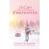 A Gift for her Festive Firefighter: Love in Sweet Bloom