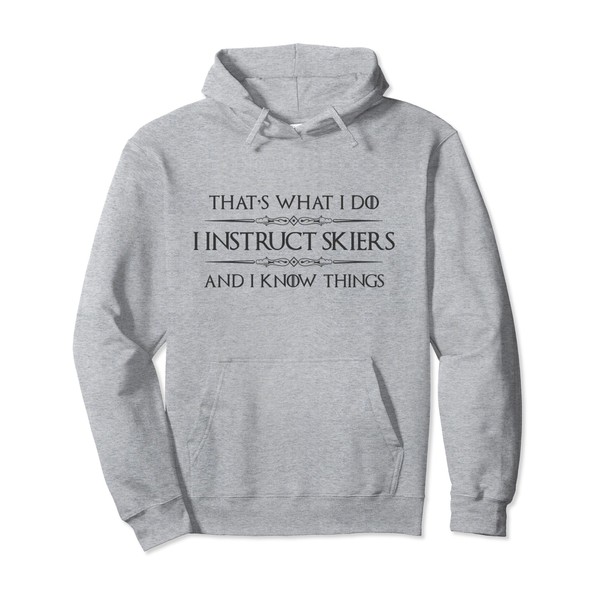 Ski Instructor Gifts - I Instruct Skiers and I Know