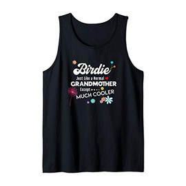 Birdie Just Like Grandma Except Much Cooler Tank Top