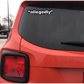 Allegedly Sticker for Car, Bike, SUV, Truck, Helmet, Laptop, Water Bottle, Notebook, Decal Window, Guitar, Skateboard, Bumper Vinyl Waterproof Sticker 5 inch (Design 1)