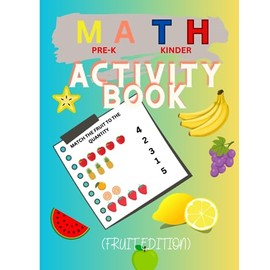 MATH ACTIVITY BOOK PRE K AND KINDERGARTEN FRUIT EDITION AGES 4 5 6