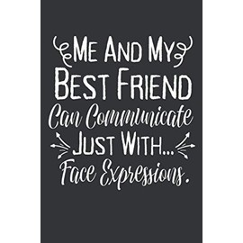 ME AND MY BEST FRIEND CAN COMMUNICATE JUST WITH FACE EXPRESSIONS: Beste Freundin Notizbuch - Tolles Geschenk für deine beste Freundin - 120 linierte ... | DINA5 | Beste Freundin Geschenk