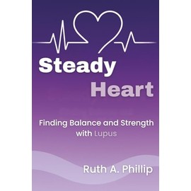 Steady Heart: Finding Balance and Strength with Lupus