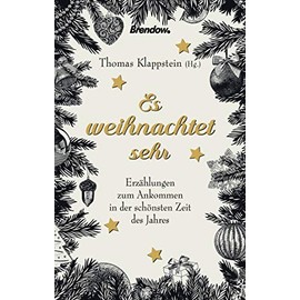 Es weihnachtet sehr. Ankommen in der schönsten Zeit des Jahres: Erzählungen zum Ankommen in der schönsten Zeit des Jahres