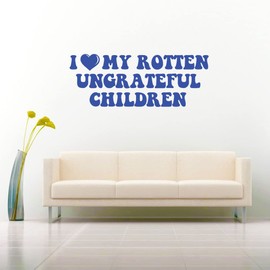 I Love My Rotten Ungrateful Children Funny Mom Dad Parent Decal Sticker Vinyl Bumper Cling for Car Truck Window Boat Laptop Wall Cooler Tumbler | Die-Cut/No Background | Multiple Sizes and Colors (8" Inch, Black)