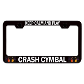 Custom Brother - Keep Calm and Play Crash CYMBAL Black Steel Auto SUV License Plate Frame License Tag Holder, N52