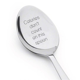 Calories Don't Count on This Spoon - Coffee spoon Teaspoon or Tablespoon Ice Cream or Snack Spoon Casual Dining Spoon - Boston Creative Company LLC #A39