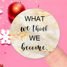 4in Round Label Stickers 100pcs What We Think We Become. Quotes Label Decals for Boxes Laptop Envelope Seal Jar Water Bottles Phone Holiday Present Christmas Party Invitation Cards