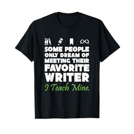 Some People Only Dream Of Meeting Their Favorite Writer Tee T-Shirt