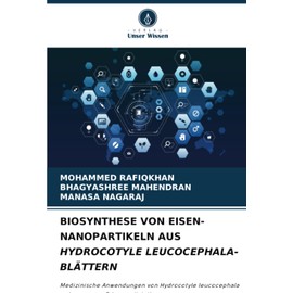 BIOSYNTHESE VON EISEN-NANOPARTIKELN AUS HYDROCOTYLE LEUCOCEPHALA-BLÄTTERN: Medizinische Anwendungen von Hydrocotyle leucocephala - ein potentes Ethnomedizinikum