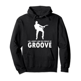 Life, Liberty And Pursuit Of The Groove Gitarrist E-Gitarre Pullover Hoodie