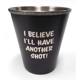 I Believe I'll Have Another Shot Bigfoot/Sasquatch Stainless Steel Shot Glass