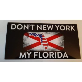 DON'T NEW YORK MY FLORIDA STATE BLACK BACKGROUND BUMPER STICKER