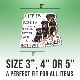 Rottweiler Dog Sticker Rottweiler Lover Decal Life is Better with A Rottweiler Vinyl Stickers Weather-Resistant Stickers for Water Bottles Laptop Window Car 5"