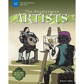 The Renaissance Artists: With History Projects for Kids