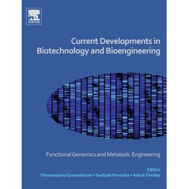 Current Developments in Biotechnology and Bioengineering: Functional Genomics and Metabolic Engineering