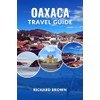 Oaxaca Travel Guide 2025