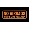 2x NO AIRBA we die like real men vinyl decal