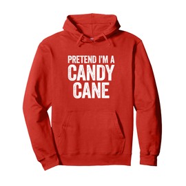 Pretend I'm A Candy Cane Shirt Adult Kids Men Women Costume Pullover Hoodie