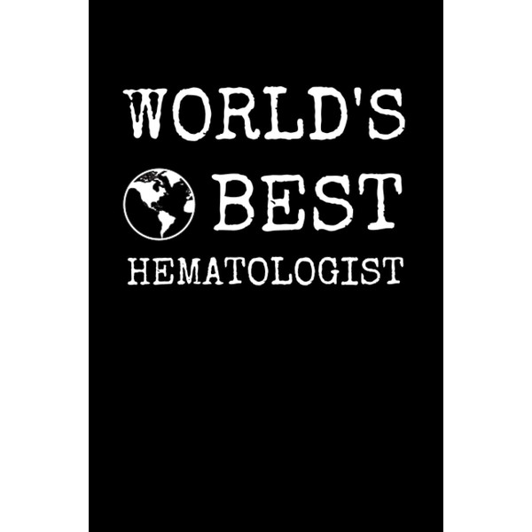 World's Best Hematologist: Hematology Notebook With Lined Pages, A Great
