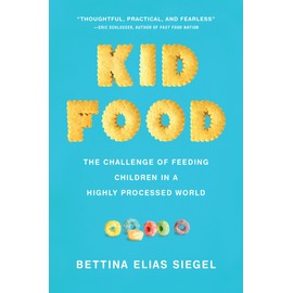 Kid Food: The Challenge of Feeding Children in a Highly Processed World