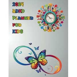 2024 Kids ADHD Planner: Engaging & Educational Daily, Weekly, Monthly Goal Planner - Full-Color - Includes Homework & Reading Logs, Focus Aids, Birthday & Pet Care Trackers