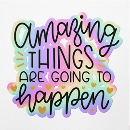 Holographic Decal Stickers of Amazing Things are Going to Happen Premium Waterproof Vinyl Decal Stickers for Laptop Phone Accessory Helmet Car Window Mug Tuber Cup Door - USCVER3c6823aHO0124