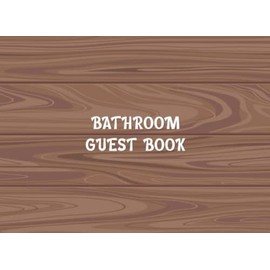 Bathroom Guest Book: Funny Hilarious Bathroom Guestbook for Guests to Sign In, Unique Housewarming Gag Gift Ideas, Blank Lined Pages