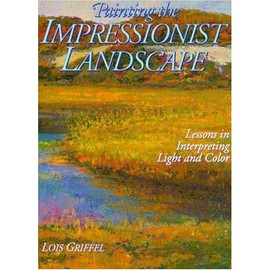 Painting the Impressionist Landscape: Lessons in Interpreting Light and Color