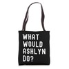 What Would Ashlyn Do? Tote Bag