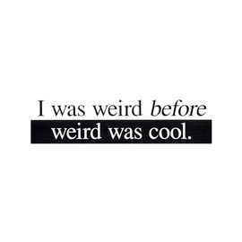 Artisan Owl I was Weird Before Weird was Cool 1 Piece Car Decal Size: 11" X 3" Car Sticker, Car Accessories, Car Decor for Bumper Car