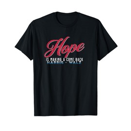 Hope Is Making A Come Back Harris Walz 2024 T-Shirt