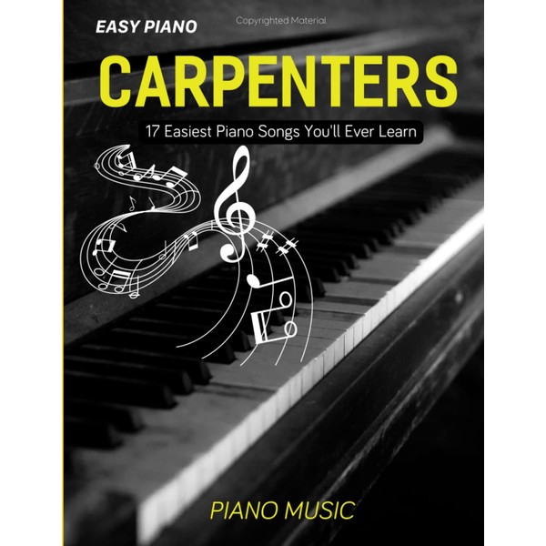 Carpenters Piano Music: 17 Easiest Piano Songs You'll Ever Learn