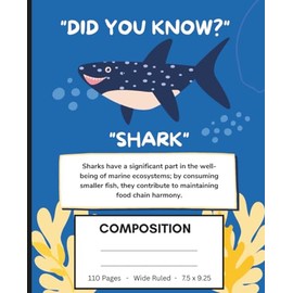 Shark Notebook: Composition Book|Shark Notebook for Kids|Wide Ruled Book 7.5 x 9.25 in, 110 Pages, Back to School Supplies, For Students and Teachers