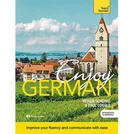 Enjoy German Intermediate to Upper Intermediate Course: Improve your fluency and communicate with ease (Enjoys)
